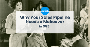 Vintage sepia image of a beauty salon makeover, overlay text reads 'Why Your Sales Pipeline Needs a Makeover in 2025.