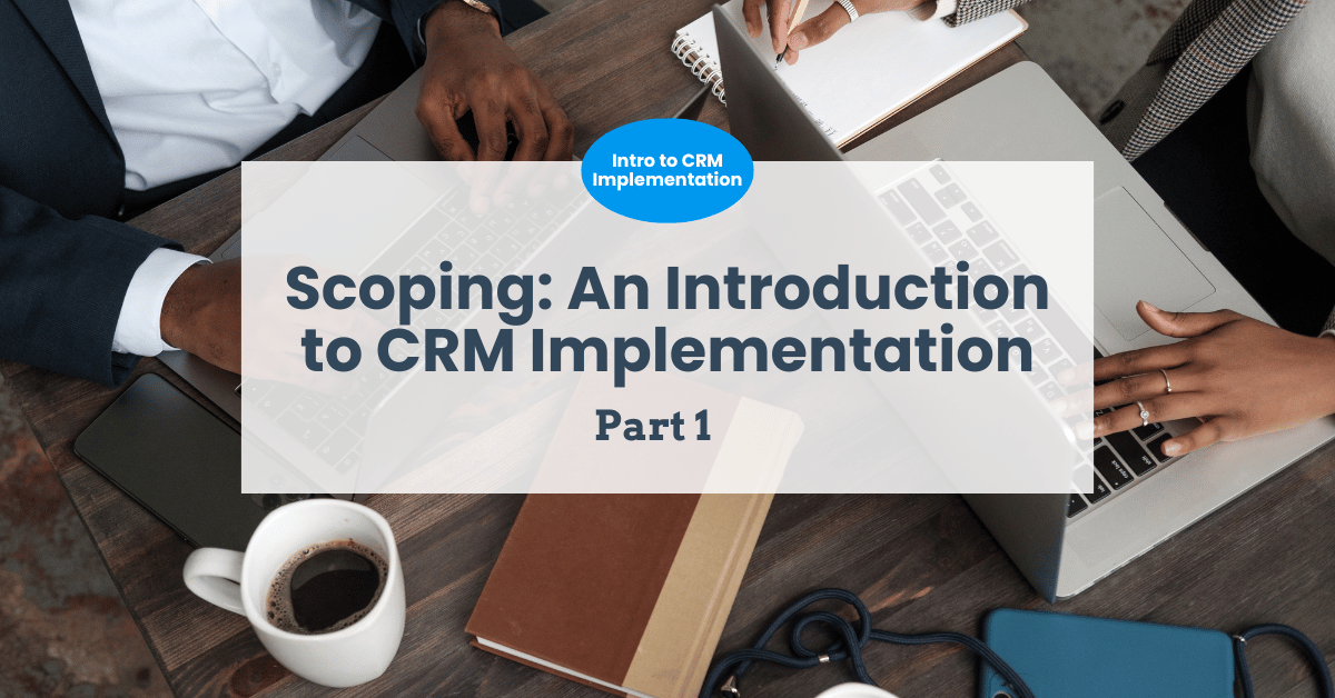 Scoping: An Introduction to CRM Implementation